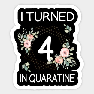 I Turned 4 In Quarantine Floral Sticker